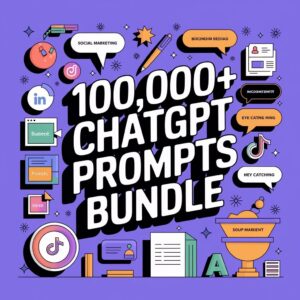 100,000+ ChatGPT Prompts Bundle - Boost Business, Marketing, Social Media